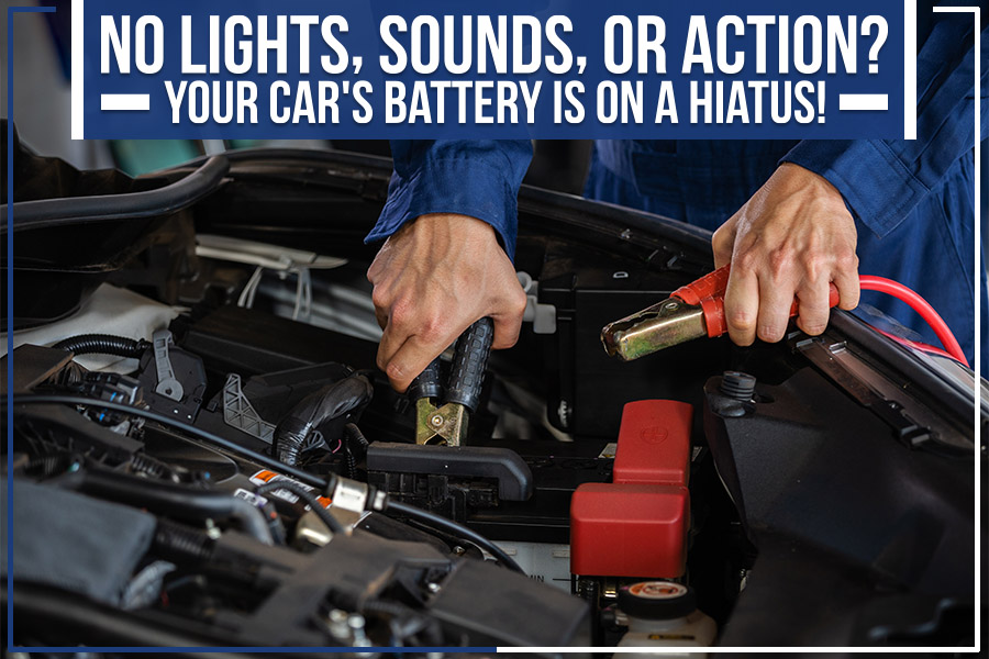 No Lights, Sounds, Or Action? Your Car's Battery Is On A Hiatus!