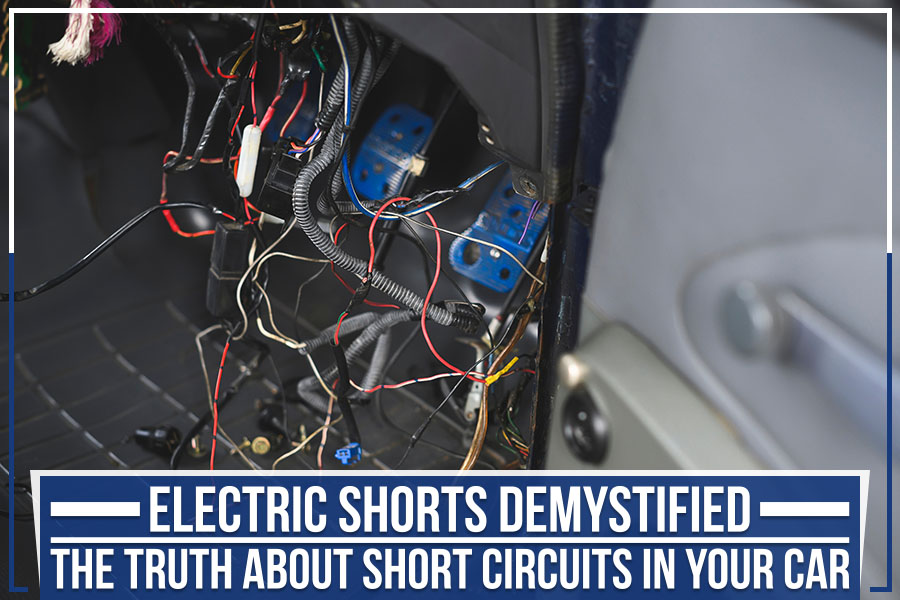 Electric Shorts Demystified: The Truth About Short Circuits In Your Car