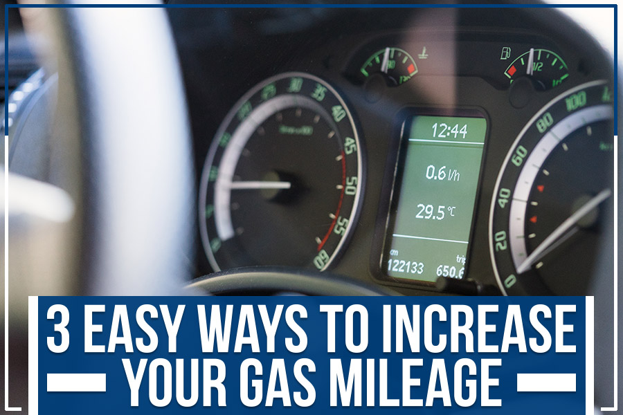 3 Easy Ways To Increase Your Gas Mileage