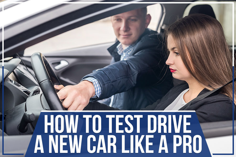 How To Test Drive A New Car Like A Pro