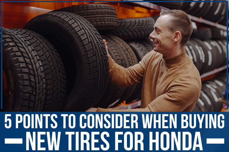 5 Points To Consider When Buying New Tires For Honda