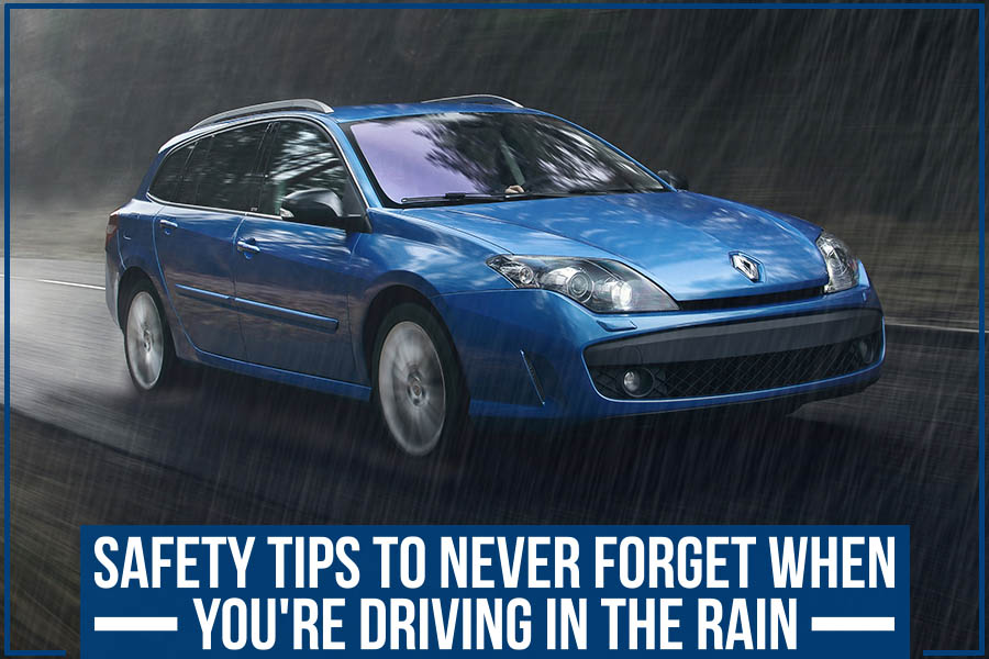 Safety Tips To Never Forget When You're Driving In The Rain