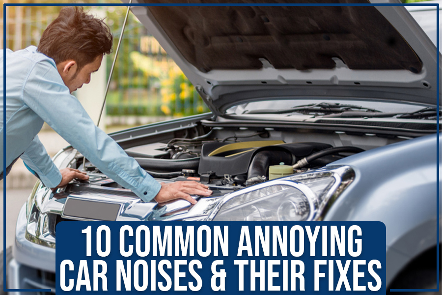 10 Common Annoying Car Noises & Their Fixes
